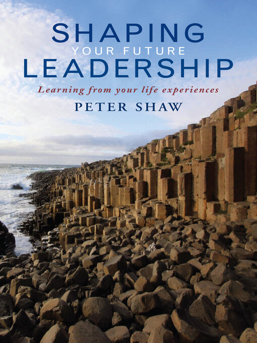 Title details for Shaping Your Future Leadership by Peter Shaw - Available